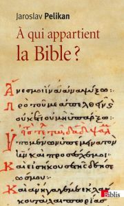 A qui appartient la Bible ? Le livre des livres à travers les âges - Pelikan Jaroslav - Canal Denis-Armand