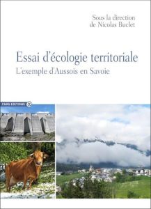 Essai d'écologie territoriale. L'exemple d'Aussois en Savoie - Buclet Nicolas