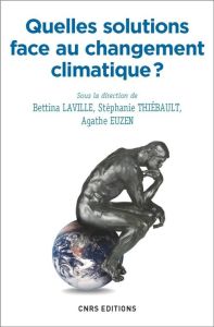 Quelles solutions face au changement climatique ? - Laville Bettina - Thiébault Stéphanie - Euzen Agat