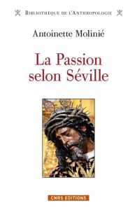 La Passion selon Séville - Molinié Antoinette