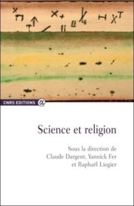 Science et religion - Dargent Claude - Fer Yannick - Liogier Raphaël