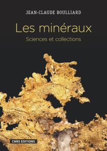 Les minéraux. Sciences et collections - Boulliard Jean-Claude - Jeanne-Michaud Alain