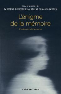L'énigme de la mémoire. Etudes pluridisciplinaires - Boissieras Fabienne - Jomand-Baudry Régine
