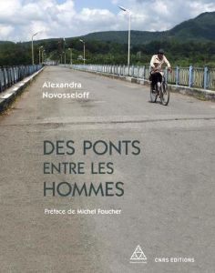 Des ponts entre les hommes - Novosseloff Alexandra - Foucher Michel