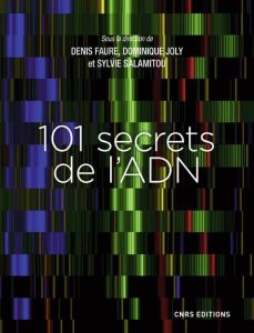 101 secrets de l'ADN - Faure Denis - Joly Dominique - Salamitou Sylvie