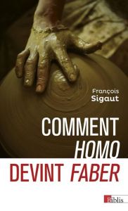 Comment homo devint faber - Sigaut François