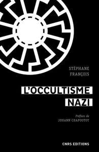 L'occultisme nazi. Entre la SS et l'ésotérisme - François Stéphane - Chapoutot Johann