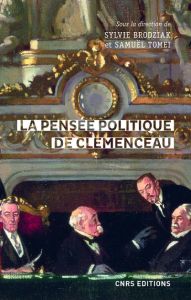 La pensée politique de Clemenceau - Brodziak Sylvie - Tomei Samuël