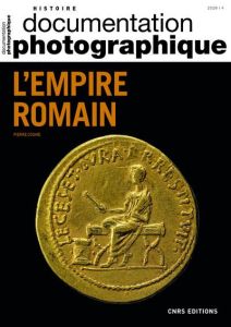 La Documentation photographique N° 8136/2020-4 : L'Empire Romain - COSME PIERRE