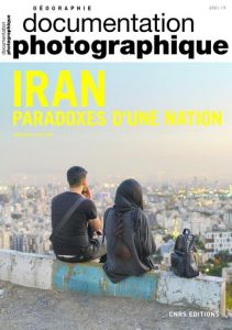 La Documentation photographique N° 8143/2021-5 : Iran. Paradoxes d'un nation - Hourcade Bernard