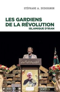 Les gardiens de la Révolution islamique d'Iran - Dudoignon Stéphane A.