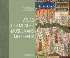 Atlas des mondes musulmans médiévaux - Denoix Sylvie - Renel Hélène