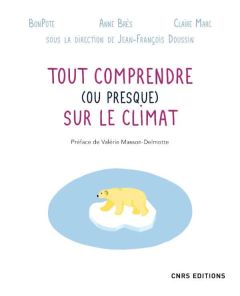 Tout comprendre (ou presque) sur le climat - Doussin Jean-François - Brès Anne - Marc Claire