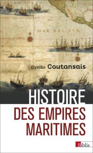 Histoire des empires maritimes - Coutansais Cyrille
