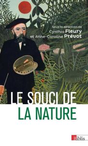 Le souci de la nature. Apprendre, inventer, gouverner - Fleury Cynthia - Prévot Anne-Caroline