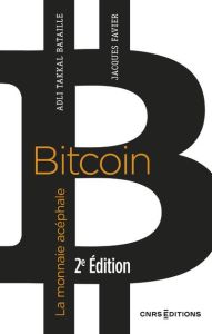 Bitcoin, la monnaie acéphale. 2e édition - Takkal Bataille Adli - Favier Jacques - Goux Jean-