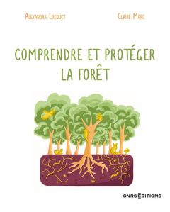 Comprendre et protéger la forêt - Locquet Alexandra - Marc Claire - Hallé Francis