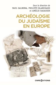 Archéologie du judaïsme en Europe - Salmona Paul - Sagasser Amélie - Blanchard Philipp