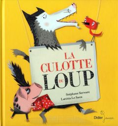 La culotte du loup - Servant Stéphane - Le Saux Laëtitia