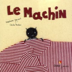 Le machin - Servant Stéphane - Bonbon Cécile