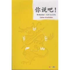 Chinois A2/B1 du CECRL Ni shuo ba ! Cahier d'activités, Edition 2013 - Pillet Isabelle - Arslangul Arnaud - Lamoureux Cla