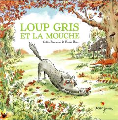 Loup gris et la mouche - Bizouerne Gilles - Badel Ronan