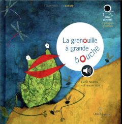 La grenouille à grande bouche - Vidal Francine - Nouhen Elodie