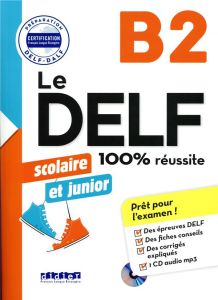 Le DELF scolaire et junior B2. Avec 1 CD audio MP3 - Dupleix Dorothée - Girardeau Bruno - Jacament Emil