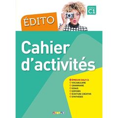 Edito Cahier d'activités Niveau C1 - Pinson Cécile - Bourmayan Anouch - Cros Isabelle -
