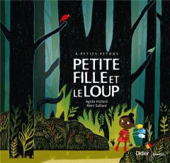 Petite Fille et le loup - Hollard Agnès - Saillard Rémi - Murcier Céline