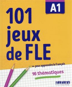 101 jeux de FLE A1. 16 thématiques - Roux Pierre-Yves - Jardim Gabriela - Detallante Je
