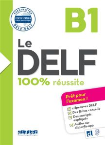 Le DELF 100% réussite B1. Edition 2023 - Girardeau Bruno - Jacament Emilie - Salin Marie