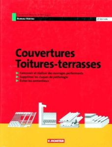 COUVERTURES TOITURES-TERRASSES. Conception, réalisation, pathologie, contentieux, 2ème édition 1997 - BUREAU VERITAS