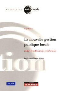La nouvelle gestion publique locale. LOLF et collectivités territoriales - Huteau Serge - Séguin Philippe