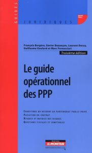 Le guide opérationnel des PPP. Conditions du recours au partenariat public-privé, Passation du contr - Bezançon Xavier - Bergère François - Goulard Guill