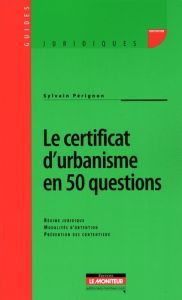 Le certificat d'urbanisme en 50 questions - Pérignon Sylvain