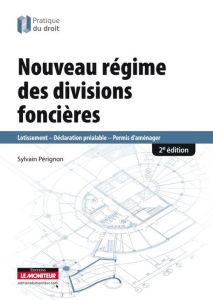 Nouveau régime des divisions foncières. Lotissement, déclaration préalable, permis d'aménager, 2e éd - Pérignon Sylvain