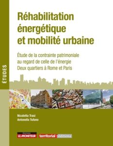 Réhabilitation énergétique et mobilité urbaine. Etude de la contrainte patrimoniale au regard de cel - Tufano Antonella - Trasi Nicoletta