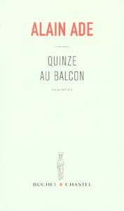 QUINZE AU BALCON - ADE ALAIN