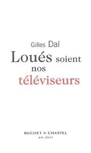 LOUES SOIENT NOS TELEVISEURS - DAL GILLES
