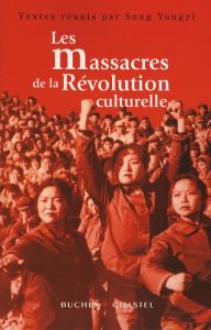 Les massacres de la Révolution culturelle - Yongyi Song - Raimbourg Marc - Holzman Marie