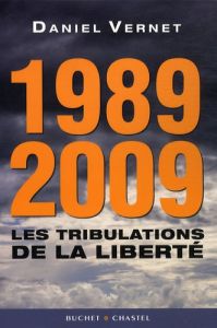 1989 2009 LES TRIBULATIONS DE LA LIBERTE - VERNET DANIEL
