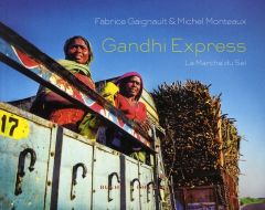 Gandhi express. La Marche du Sel - Gaignault Fabrice - Monteaux Michel - Gandhi Rajmo