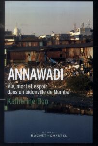 Annawadi. Vie, mort et espoir dans un bidonville de Mumbai - Boo Katherine - Carrière Anne-Marie
