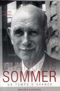 François Sommer. Un temps d'avance - Chemel François