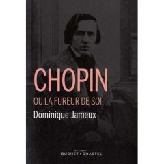 Chopin ou la fureur de soi - Jameux Dominique