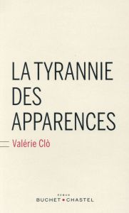 La tyrannie des apparences - Clo Valérie