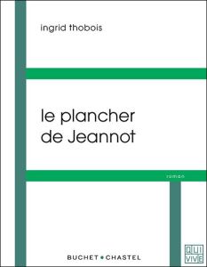 LE PLANCHER DE JEANNOT - THOBOIS INGRID