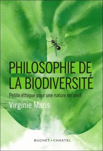 Philosophie de la biodiversité. Petite éthique pour une nature en péril - Maris Virginie - Boeuf Gilles