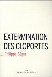 Extermination des cloportes - Ségur Philippe